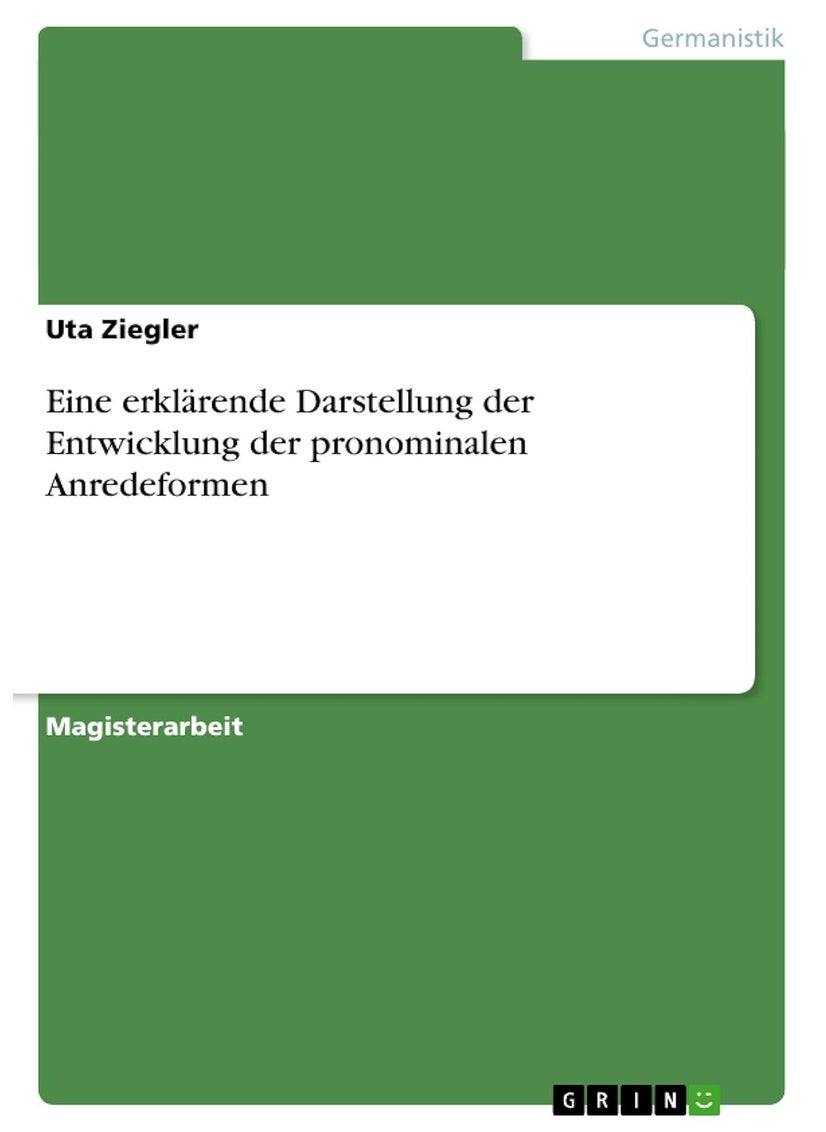 Eine erklärende Darstellung der Entwicklung der pronominalen Anredeformen 