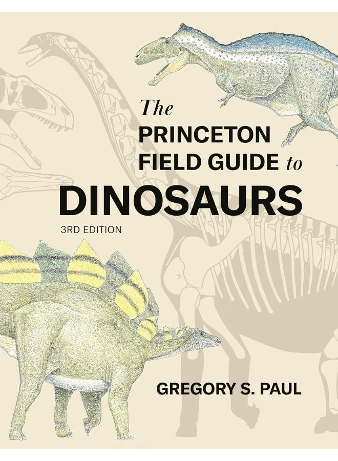 The Princeton Field Guide to Dinosaurs Third Edition 