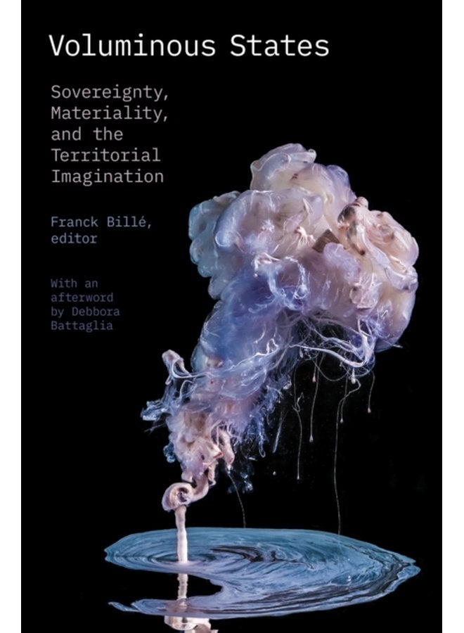 Voluminous States Sovereignty Materiality and the Territorial Imagination - Paperback