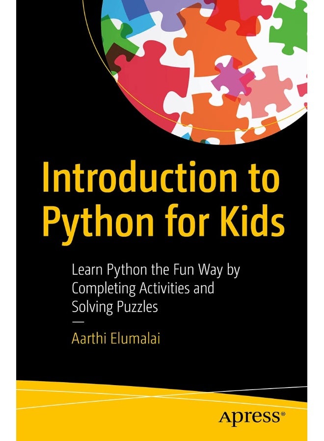 Introduction to Python for Kids: Learn Python the Fun Way by Completing Activities and Solving Puzzles