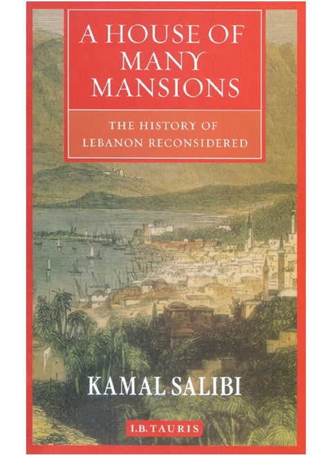 A House of Many Mansions: The History of Lebanon Reconsidered