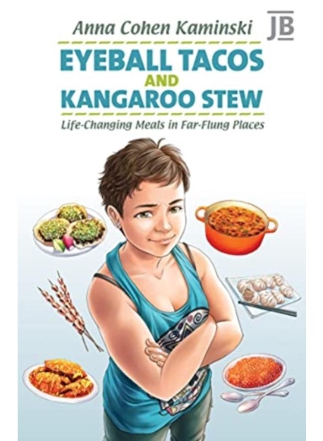 Eyeball Tacos and Kangaroo Stew : Life-Changing Meals in Far-Flung Places