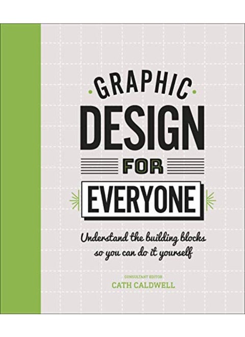 Graphic Design For Everyone: Create Your Own Blog, Logo, Website and Much More