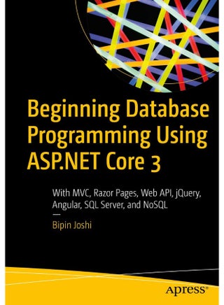 Beginning Database Programming Using ASP.NET Core 3: With MVC, Razor Pages, Web API, jQuery, Angular, SQL Server, and NoSQL - pzsku/Z0EDE74F5CFEF7D7C67D7Z/45/1747922398/e92c1641-c6c0-4af4-a490-81cfbc11ea46