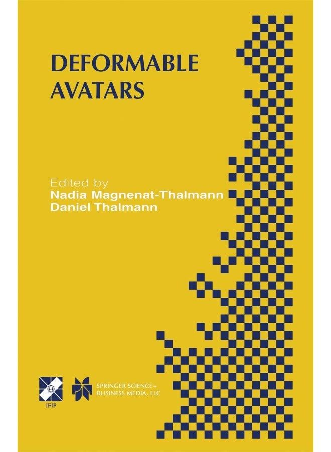 Deformable Avatars: Ifip Tc5/Wg5.10 Deform'2000 Workshop November 29-30, 2000 Geneva, Switzerland and Avatars'2000 Workshop November 30-De