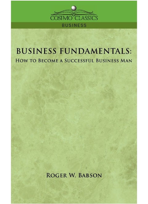 Business Fundamentals: How to Become a Successful Business Man