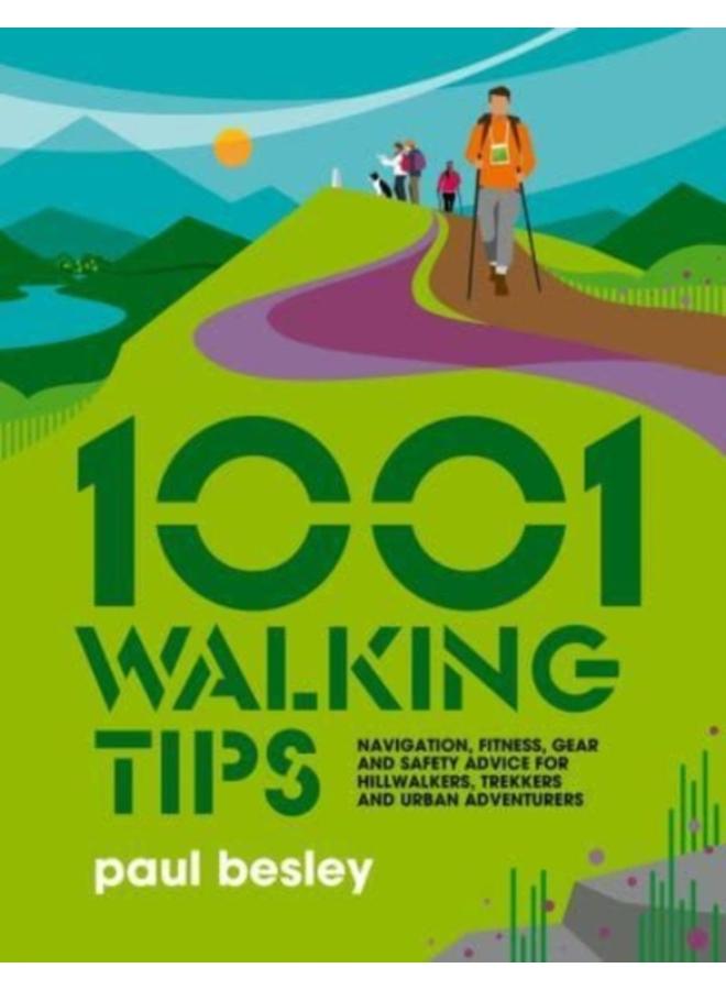 1001 Walking Tips : Navigation, fitness, gear and safety advice for hillwalkers, trekkers and urban adventurers : 4 