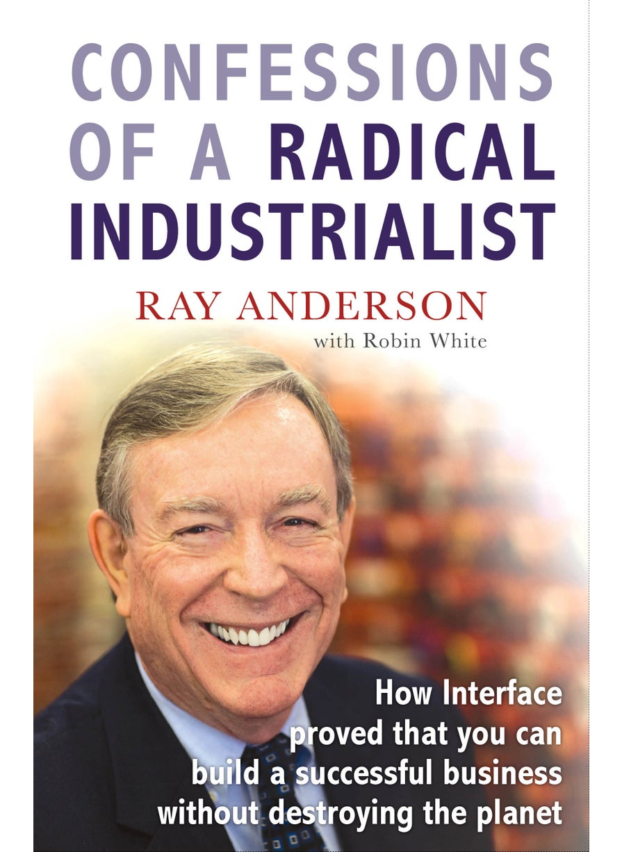 Confessions of a Radical Industrialist 