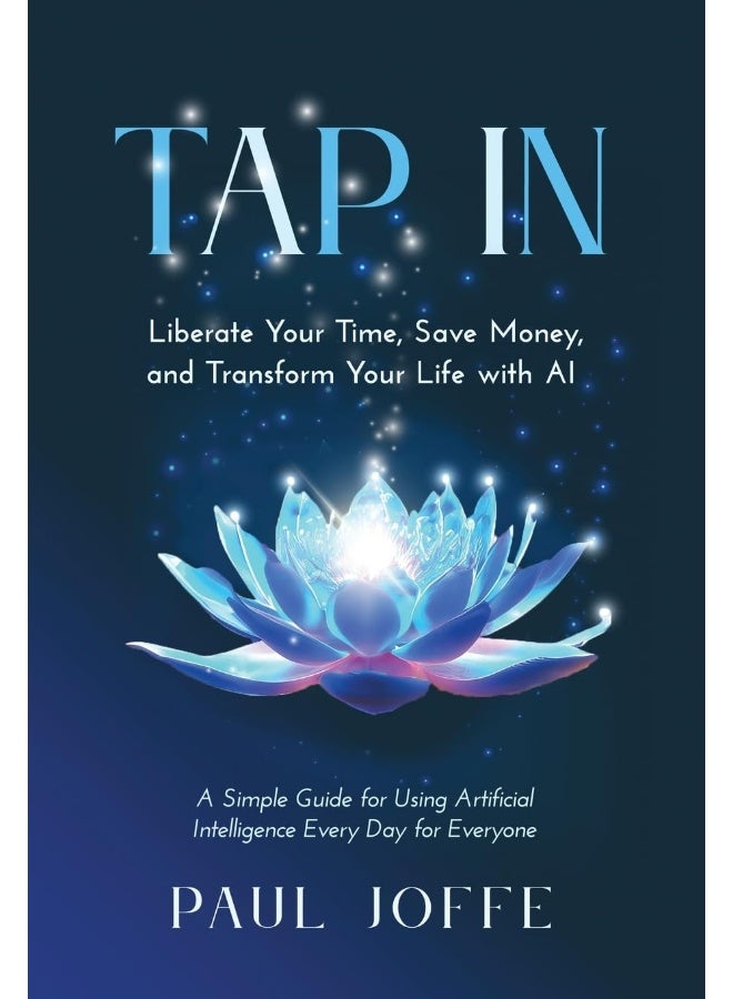 Tap In: Liberate Your Time, Save Money, and Transform Your Life with AI  - Image 1