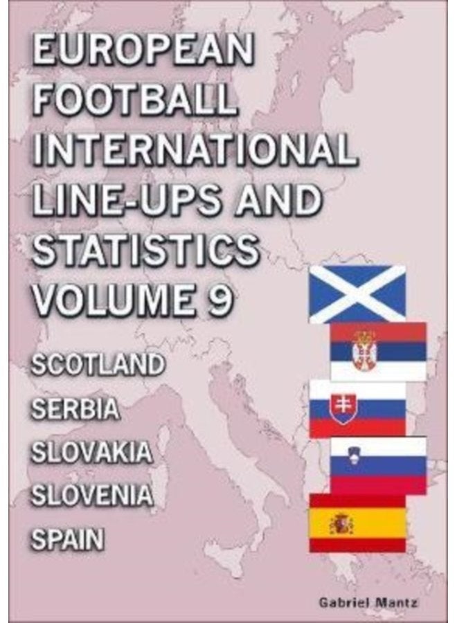 European Football International Line ups and Statistics Volume 9 Scotland to Spain - Paperback