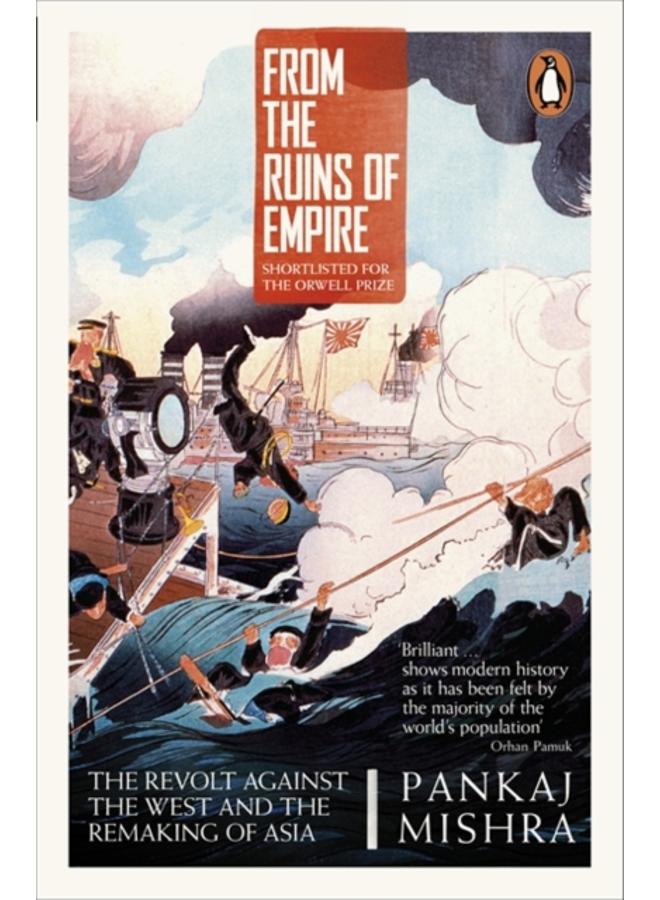 From the Ruins of Empire : The Revolt Against the West and the Remaking of Asia 