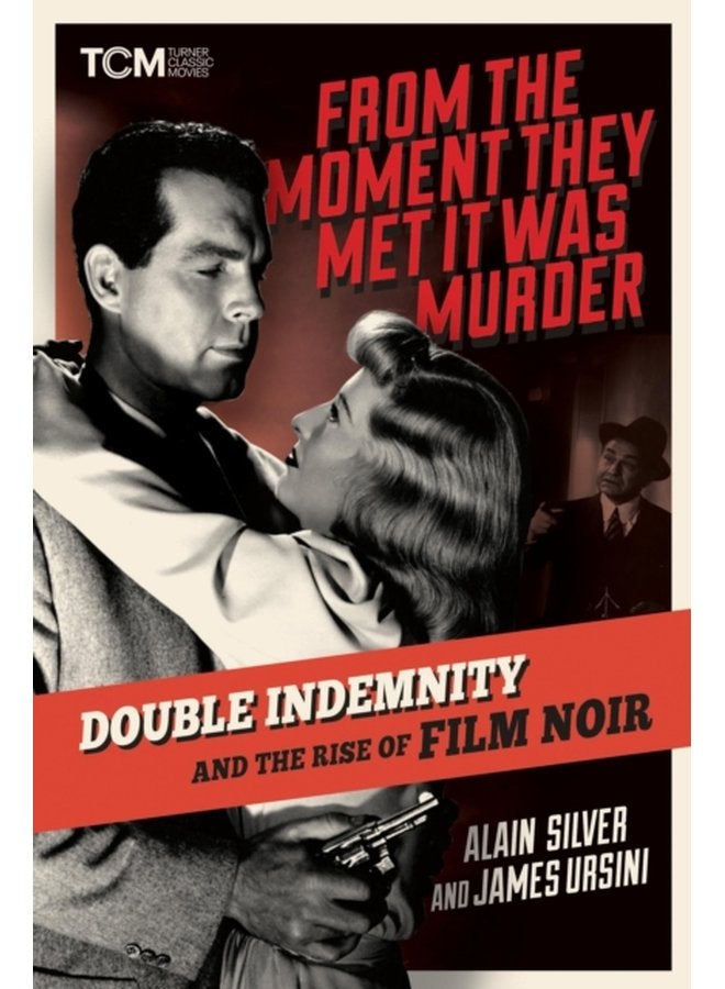 From the Moment They Met It Was Murder Double Indemnity and the Rise of Film Noir - Hardback