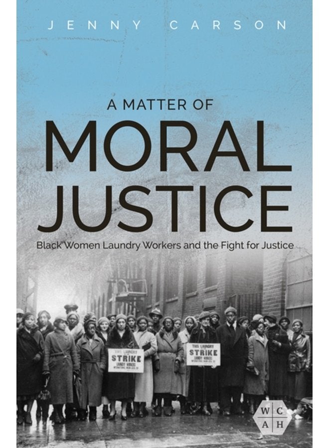 A Matter of Moral Justice Black Women Laundry Workers and the Fight for Justice - Paperback