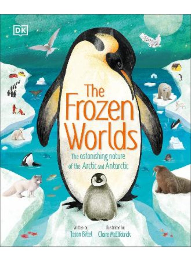 The Frozen Worlds: The Astonishing Nature of the Arctic and