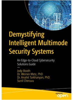 Demystifying Intelligent Multimode Security Systems: An Edge-to-Cloud Cybersecurity Solutions Guide 