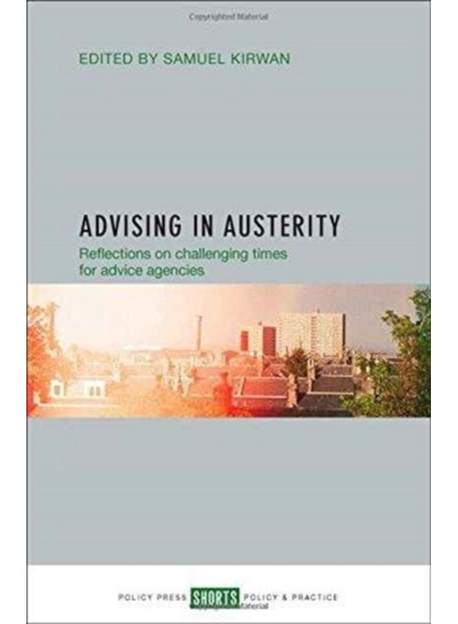 Advising in Austerity Reflections on Challenging Times for Advice Agencies - Paperback