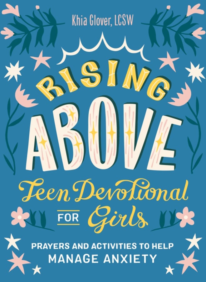 Rising Above: Teen Devotional for Girls : Prayers and Activities to Help Manage Anxiety 