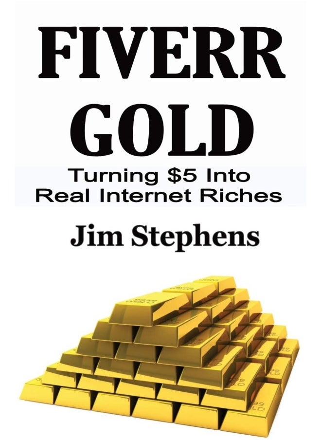 Fiverr Gold: Turning $5 Into Real Internet Riches  - Image 1