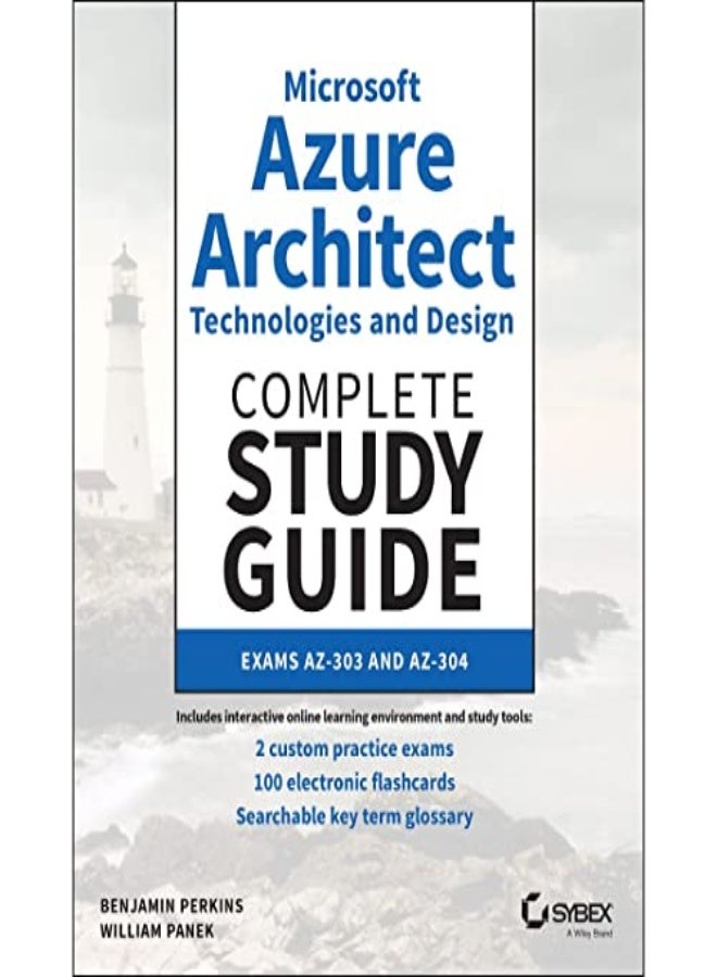 Microsoft Azure Architect Technologies and Design Complete Study Guide: Exams AZ-303 and AZ-304