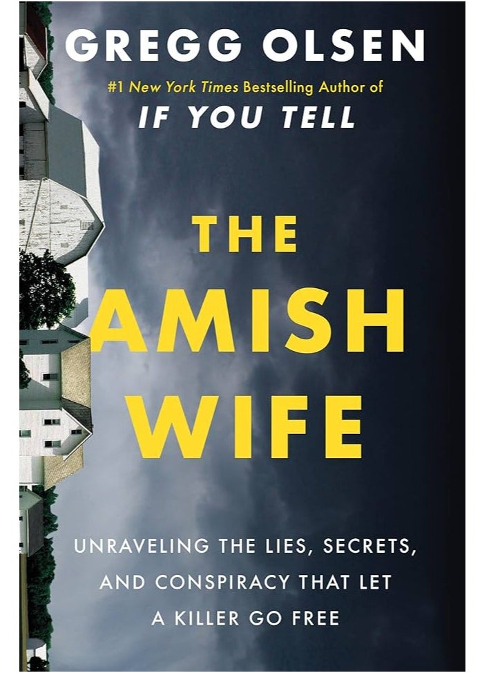 The Amish Wife: Unraveling the Lies, Secrets, and Conspiracy That Let a Killer Go Free 