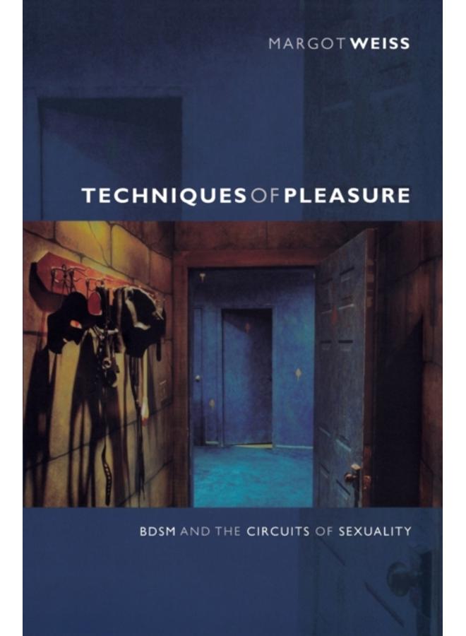 Techniques of Pleasure : BDSM and the Circuits of Sexuality
