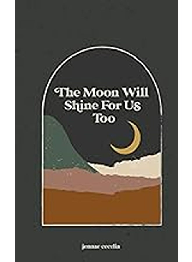 The Moon Will Shine For Us Too By Cecelia, Jennae Paperback 