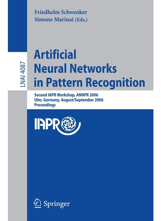 Artificial Neural Networks in Pattern Recognition: Second IAPR Workshop, ANNPR 2006, Ulm, Germany, August 31-September 2, 2006, Proceedings