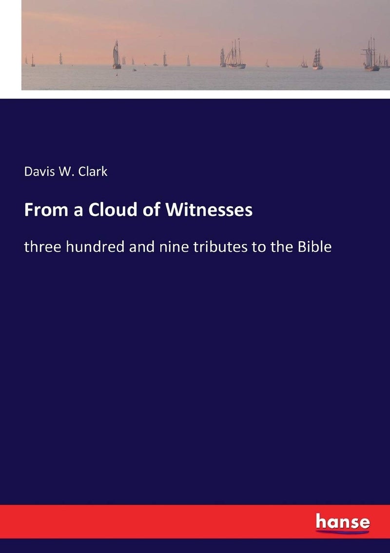From a Cloud of Witnesses: three hundred and nine tributes to the Bible  - Image 1
