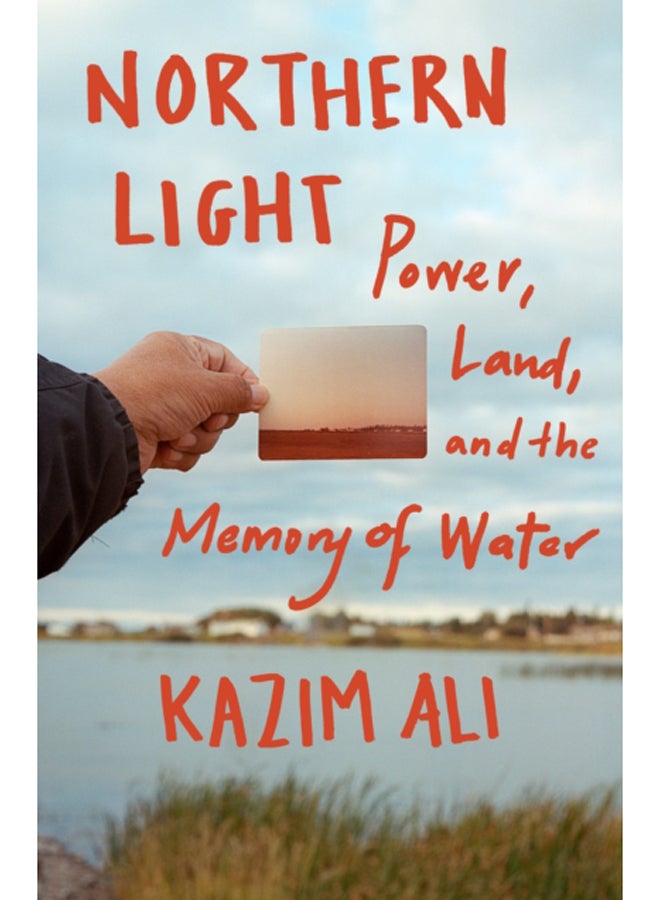 Northern Light : Power, Land, and the Memory of Water 