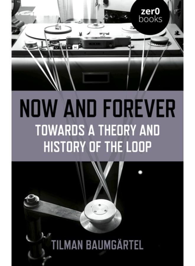 Now and Forever: Towards a theory and history of the loop 