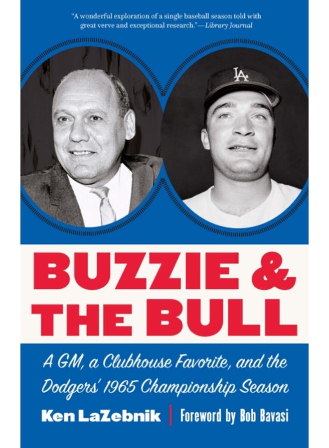 Buzzie and the Bull : A GM, a Clubhouse Favorite, and the Dodgers' 1965 Championship Season 