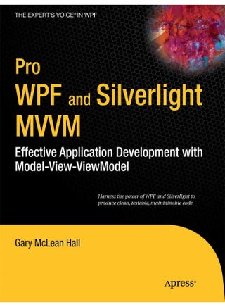 Pro WPF and Silverlight MVVM: Effective Application Development with Model-View-Viewmodel - pzsku/Z0F1EE7DE3FFE5B523D7EZ/45/1747043946/6d352585-753d-424a-a64b-c480c5fd7087