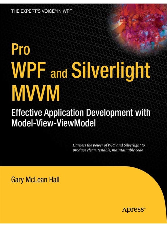 Pro WPF and Silverlight MVVM: Effective Application Development with Model-View-Viewmodel 
