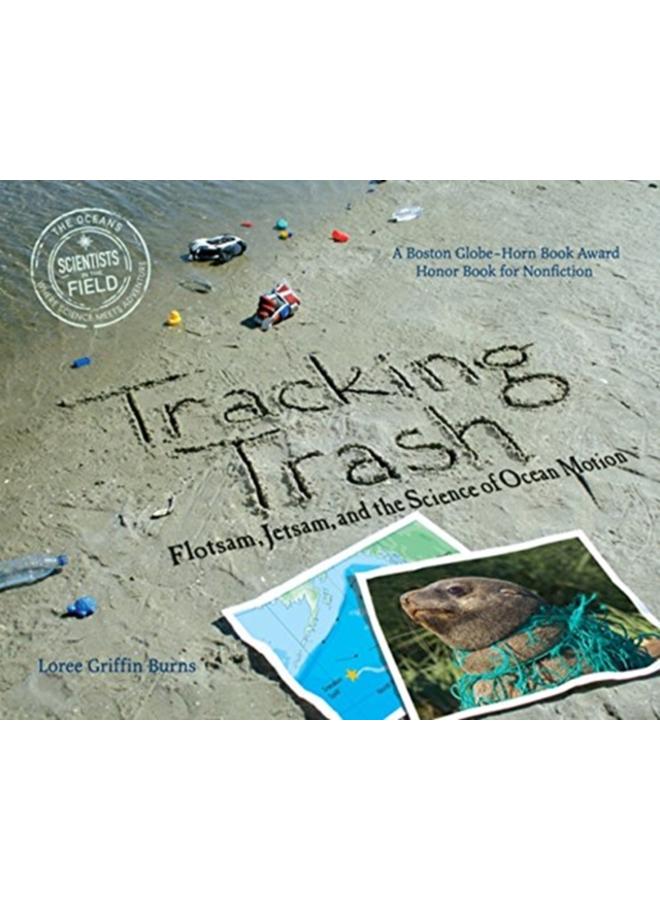 Tracking Trash : Flotsam, Jetsam, and the Science of Ocean Motion 