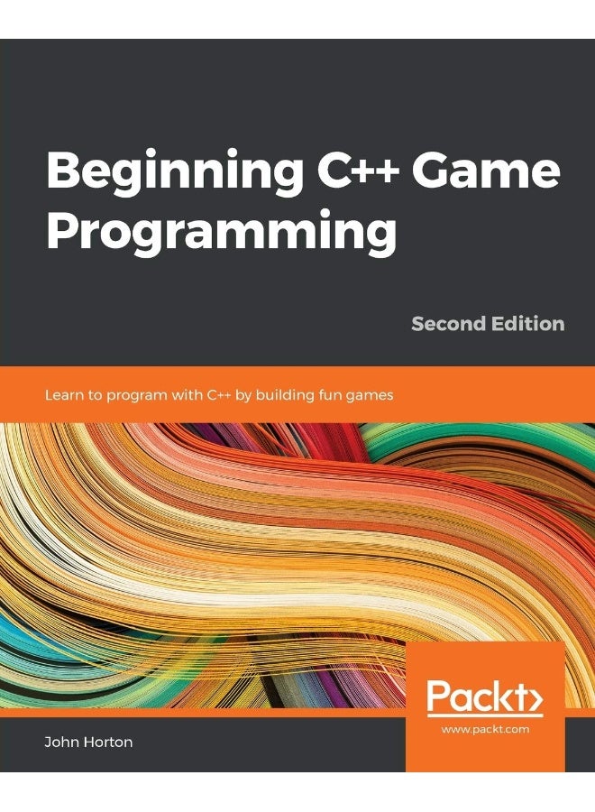 Beginning C++ Game Programming - Second Edition: Learn to program with C++ by building fun games