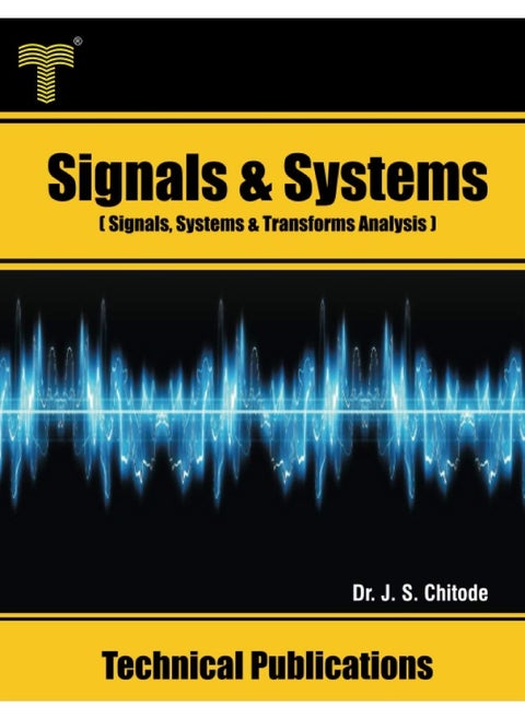 Signals and Systems: Signals, Systems and Transforms Analysis