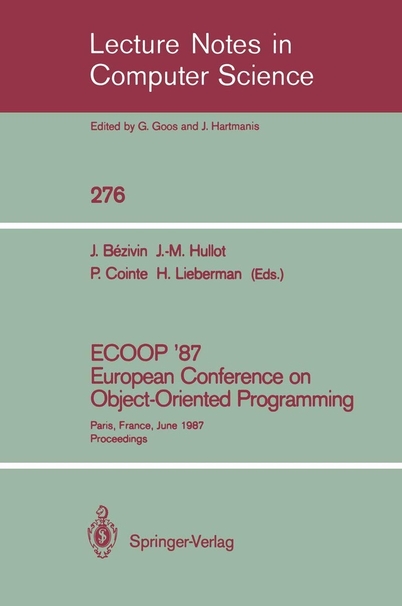 ECOOP '87. European Conference on Object-Oriented Programming: Paris, France, June 15-17, 1987. Proceedings 