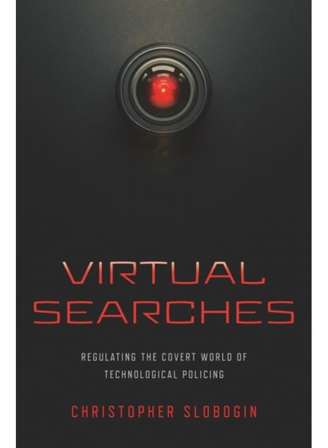 Virtual Searches : Regulating the Covert World of Technological Policing