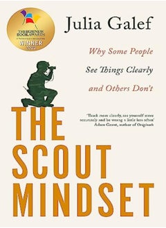 The Scout Mindset: Why Some People See Things Clearly and Others Don't