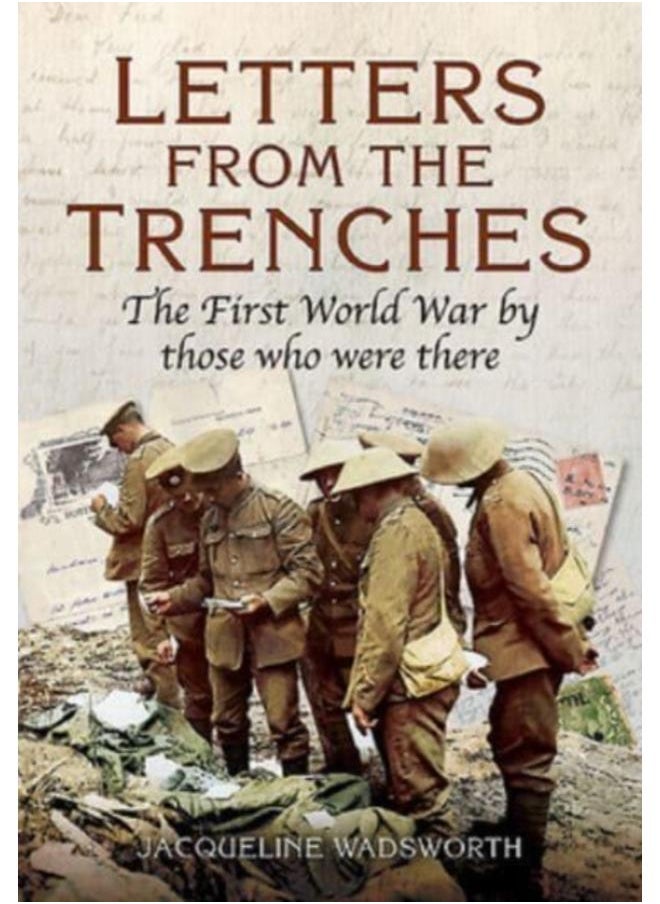 Letters from the Trenches : The First World War by Those Who Were There - pzsku/Z0F3FDD5E87B9E08FFF78Z/45/_/1721460187/caa36d3e-4895-40c8-b094-098ac0898c5c