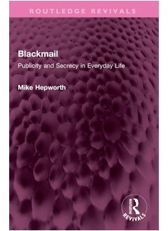 Blackmail: Publicity and Secrecy in Everyday Life 