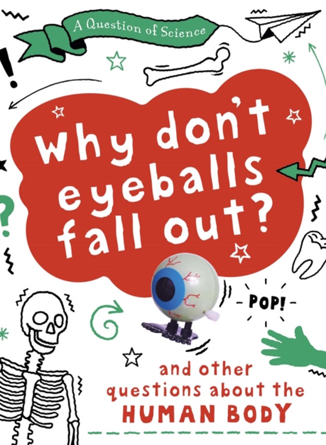 A Question of Science: Why Don't Your Eyeballs Fall Out? And Other Questions about the Human Body 