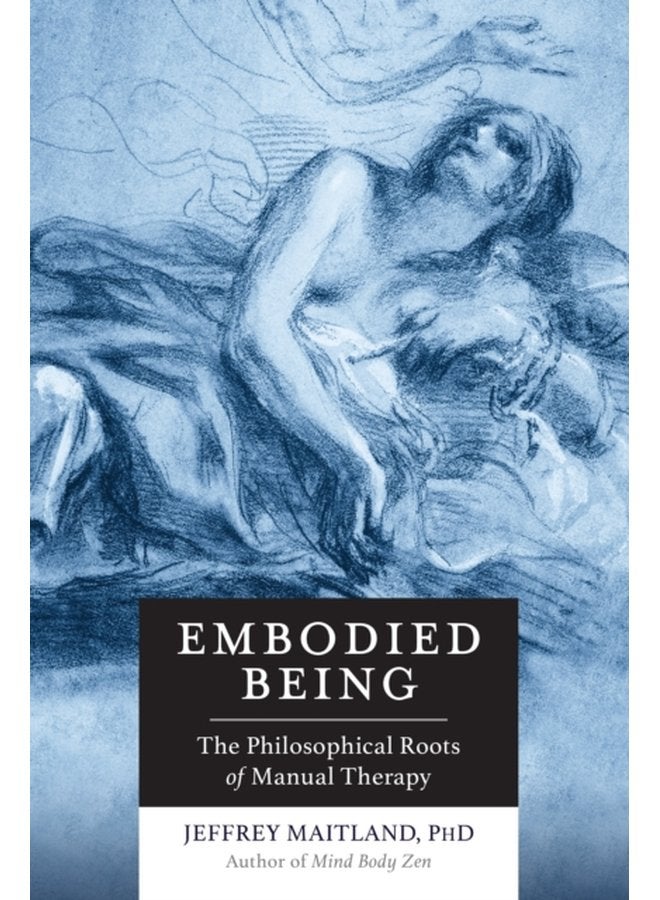 Embodied Being The Philosophical Roots of Manual Therapy - Paperback