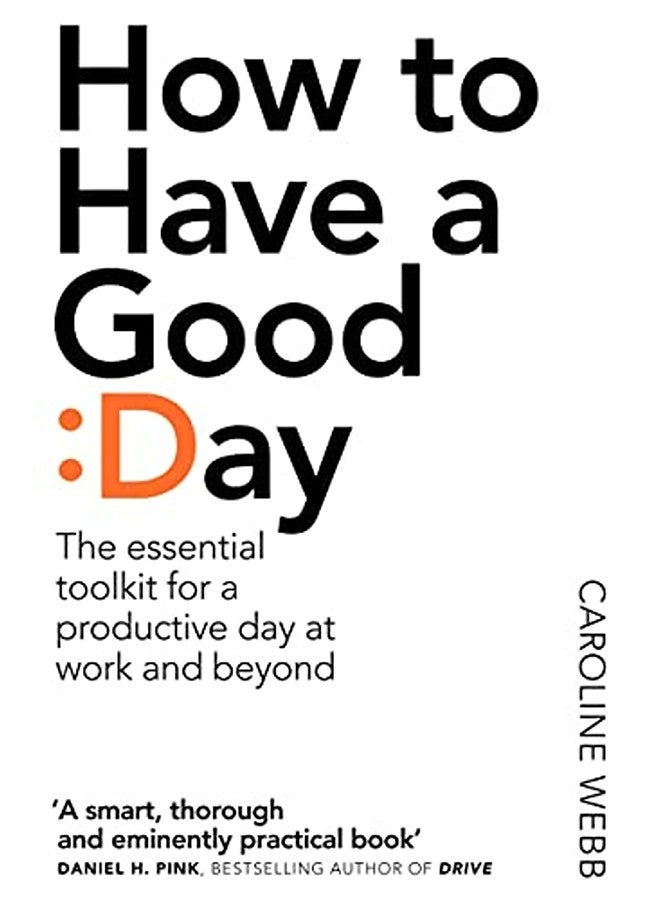How To Have A Good Day: Harness the Power of Behavioural Science to Transform Your Working Life 