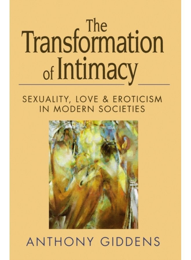 The Transformation of Intimacy Sexuality Love and Eroticism in Modern Societies - Paperback