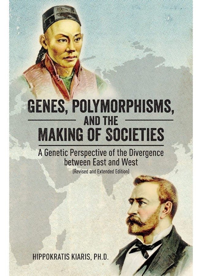 Genes, Polymorphisms, and the Making of Societies: A Genetic Perspective of the Divergence between East and West (Revised and Extended Edition)