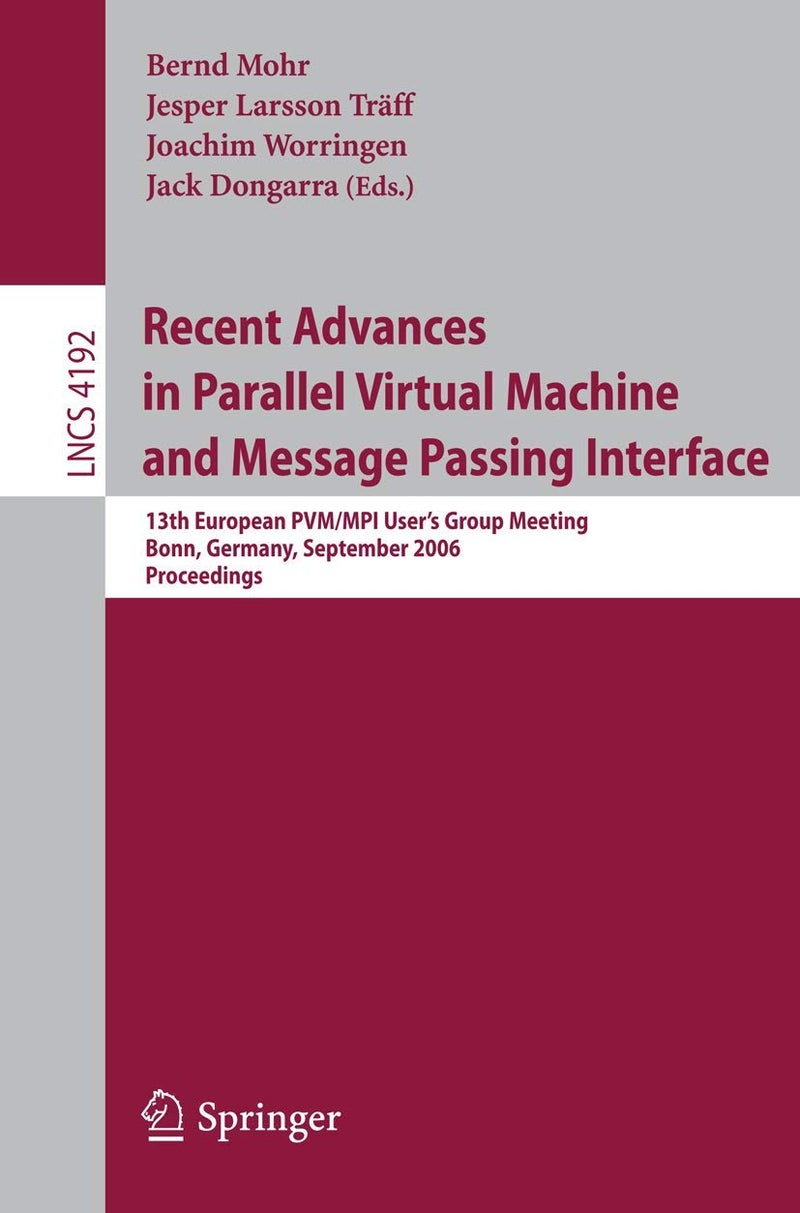 Recent Advances in Parallel Virtual Machine and Message Passing Interface: 13th European PVM/MPI User's Group Meeting, Bonn, Germany, September 17-20, 2006, Proceedings 