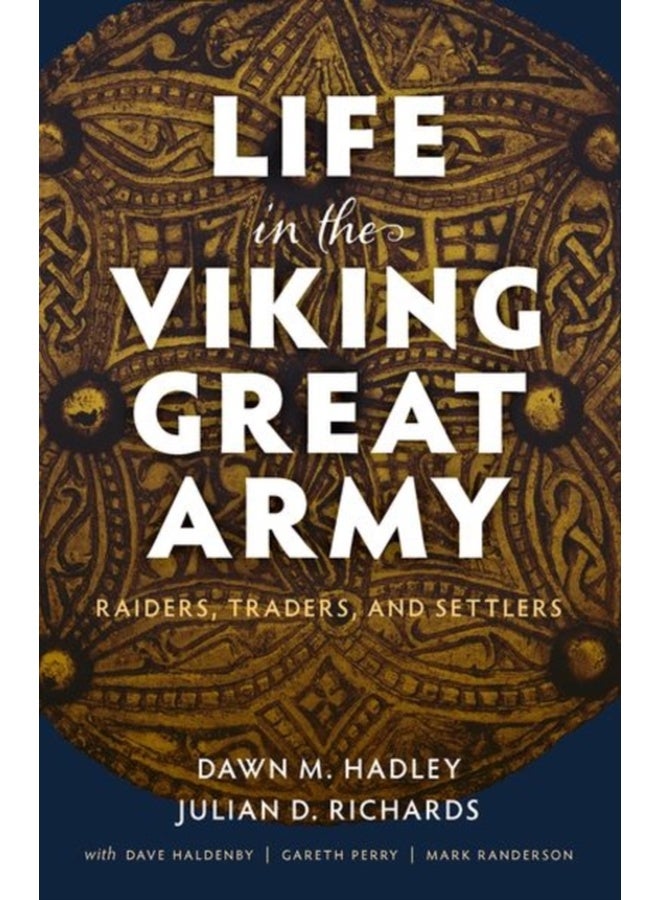 Life in the Viking Great Army : Raiders, Traders, and Settlers 