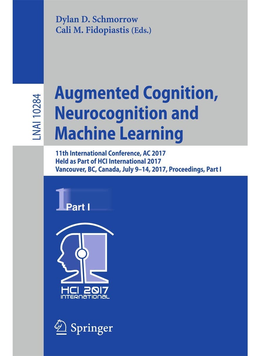 Augmented Cognition. Neurocognition and Machine Learning: 11th International Conference, AC 2017, Held as Part of HCI International 2017, Vancouver, BC, Canada, July 9-14, 2017, Proceedings, Part I 