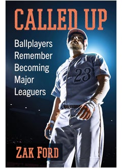 Called Up: Ballplayers Remember Becoming Major Leaguers